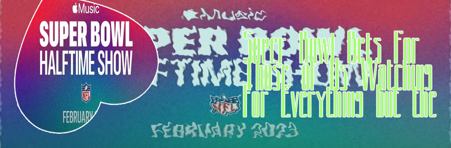 Super bowl half time bets